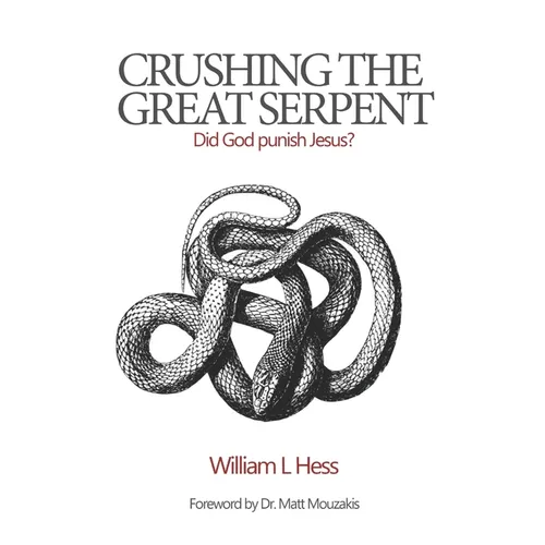 Crushing the Great Serpent: Did God Punish Jesus? - Paperback