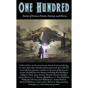 One Hundred: Stories of Science Fiction, Fantasy, and Horror - Hardcover