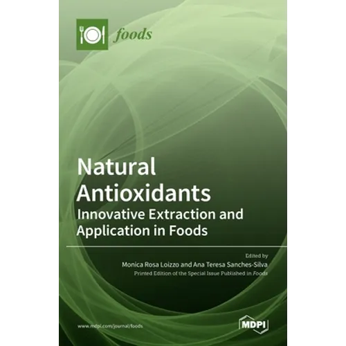 Natural Antioxidants: Innovative Extraction and Application in Foods - Hardcover