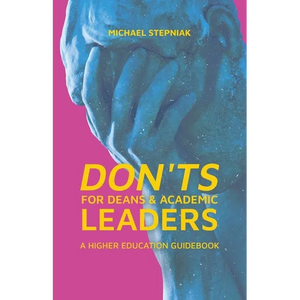 Don'ts for Deans & Academic Leaders: A Higher Education Guidebook - Paperback