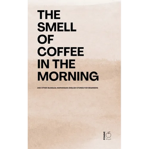 The Smell of Coffee in the Morning And Other Bilingual Norwegian-English Stories For Beginners - Paperback
