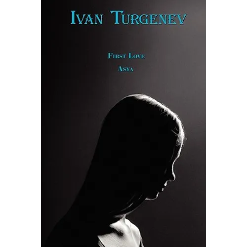 Russian Classics in Russian and English: First Love & Asya by Ivan Turgenev (Dual-Language Book) - Paperback