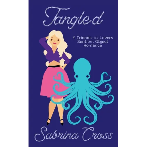 Tangled: A M/F Friends to Lovers Sentient Object Romance - Paperback