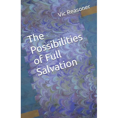 The Possibilities of Full Salvation - Paperback