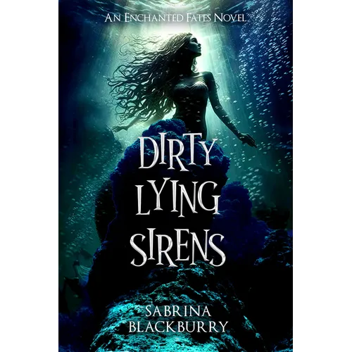Dirty Lying Sirens - Hardcover