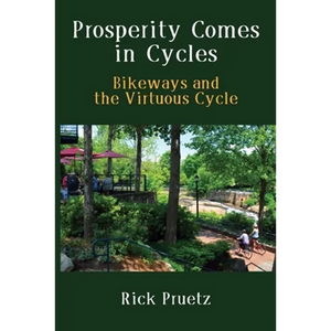Prosperity Comes in Cycles: Bikeways and the Virtuous Cycle - Paperback