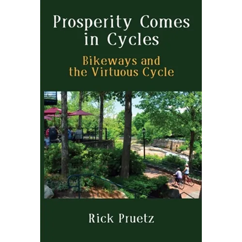 Prosperity Comes in Cycles: Bikeways and the Virtuous Cycle - Paperback