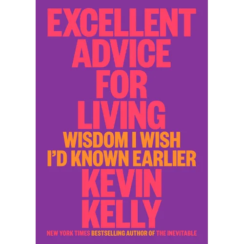 Excellent Advice for Living: Wisdom I Wish I'd Known Earlier - Hardcover