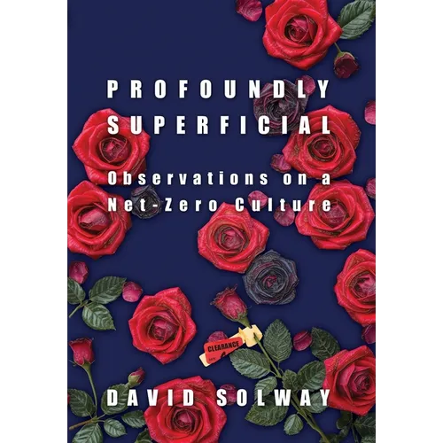 Profoundly Superficial: Observations on a Net Zero Culture - Hardcover