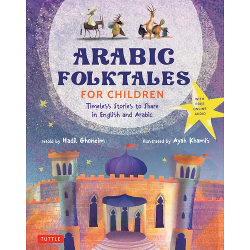 Arabic Folktales for Children: Timeless Stories to Share in English and Arabic (Free Online Audio Recordings and Bilingual Text) - Hardcover