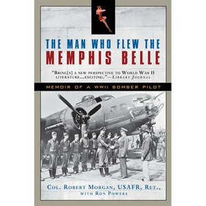 The Man Who Flew the Memphis Belle: Memoir of a WWII Bomber Pilot - Paperback