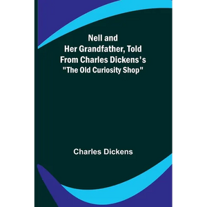 Nell and Her Grandfather, Told from Charles Dickens's "The Old Curiosity Shop" - Paperback
