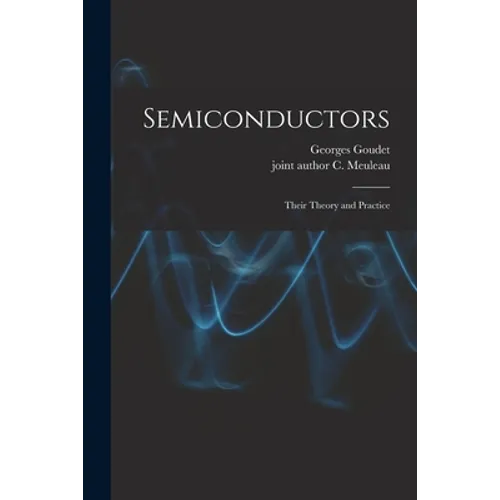Semiconductors: Their Theory and Practice - Paperback