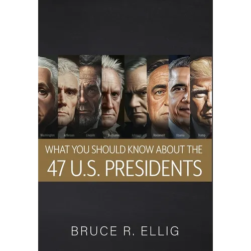 What You Should Know About the 47 US Presidents - Hardcover