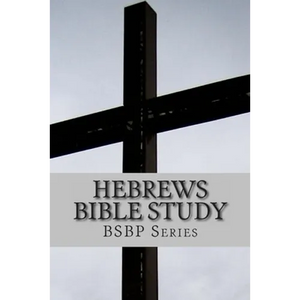 Hebrews Bible Study - BSBP Series - Paperback
