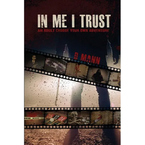 In Me I Trust: An Adult Choose Your Own Adventure Story - Paperback