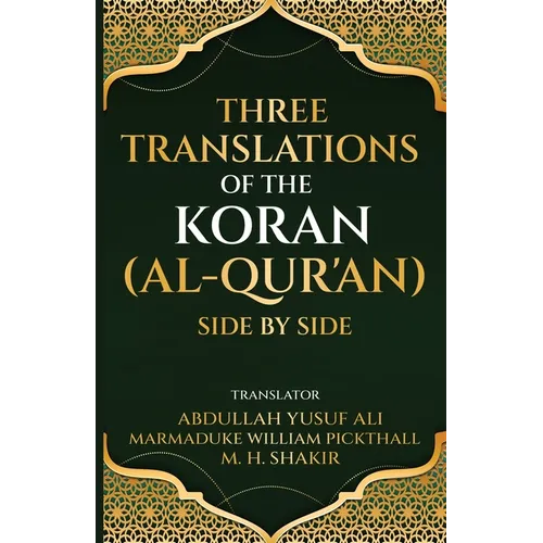 Three translations of the Koran (Al-Qur'an) side by side - Paperback
