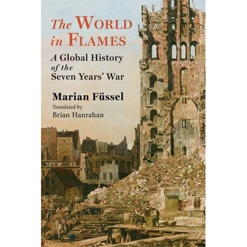 The World in Flames: A Global History of the Seven Years' War - Paperback