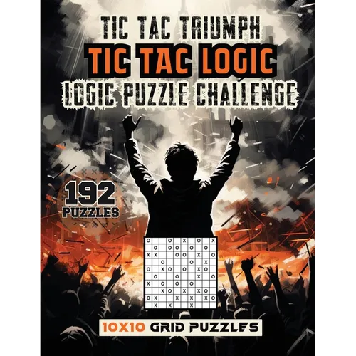 Tic Tac Triumph Tic Tac logic: Logic Puzzle Challenge - Paperback