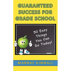 Guaranteed Success for Grade School 50 Easy Things You Can Do Today! - Paperback