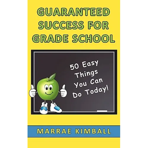 Guaranteed Success for Grade School 50 Easy Things You Can Do Today! - Paperback