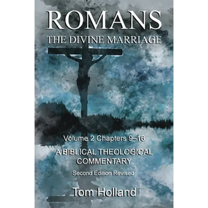 Romans The Divine Marriage Volume 2 Chapters 9-16: A Biblical Theological Commentary, Second Edition Revised - Paperback