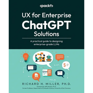 UX for Enterprise ChatGPT Solutions: A practical guide to designing enterprise-grade LLMs - Paperback