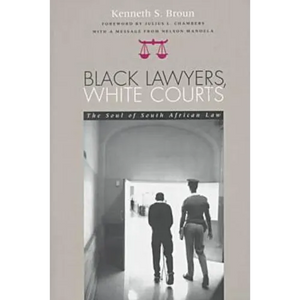 Black Lawyers, White Courts: The Soul of South African Law - Paperback