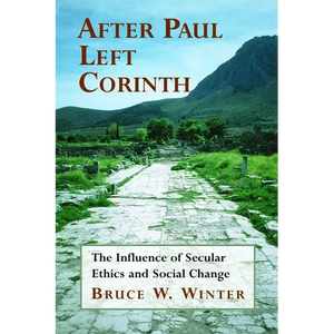 After Paul Left Corinth: The Influence of Secular Ethics and Social Change - Paperback
