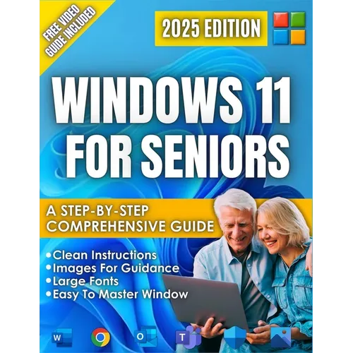 Windows 11 for Seniors: A beginner-Friendly Step-by-Step Guide to the New 2025 Update, Clear Visual Images, and Large Text, Illustrated Instructions. - Paperback