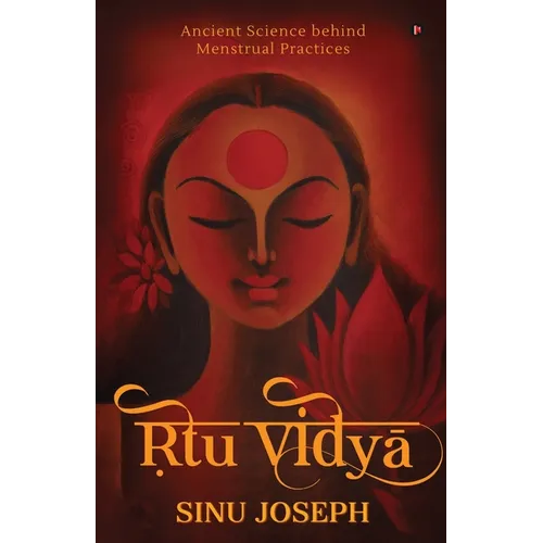 Ṛtu Viḍyā: Ancient Science behind Menstrual Practices - Paperback
