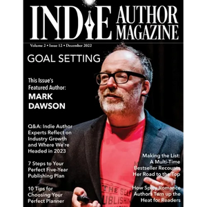 Indie Author Magazine Featuring Mark Dawson: Goal Setting, 7 Steps to Your Publishing Career, Choosing the Perfect Author Planner, How Spicy Romance A - Paperback