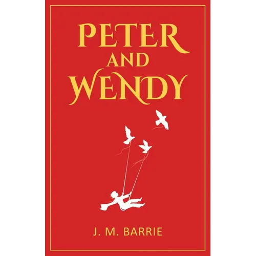 Peter and Wendy: 1911 Classic Edition with Original Illustrations - Paperback