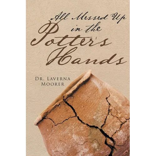 All Messed Up In The Potter's Hands - Paperback