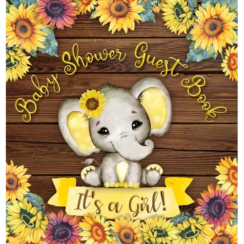 Our Little Sunshine: A Cute Sunflower and Elephant Themed Square Hardcover Baby Shower Guest Book for Girls - Includes Sign-In Pages, Wishes & Advice, - Hardcover