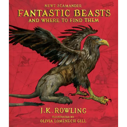 Fantastic Beasts and Where to Find Them: The Illustrated Edition - Hardcover