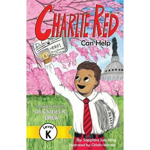 Charlie Red Can Help (Grade K): Inspired by the Life of Dr. Charles R. Drew - Paperback
