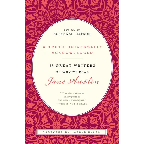 A Truth Universally Acknowledged: 33 Great Writers on Why We Read Jane Austen - Paperback