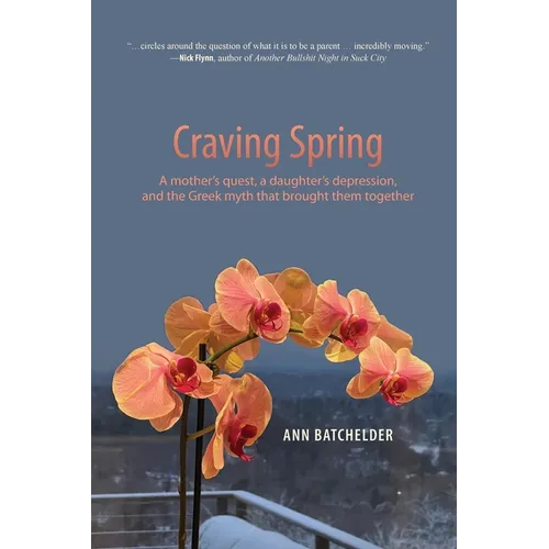 Craving Spring: A mother's quest, a daughter's depression, and the Greek myth that brought them together - Paperback