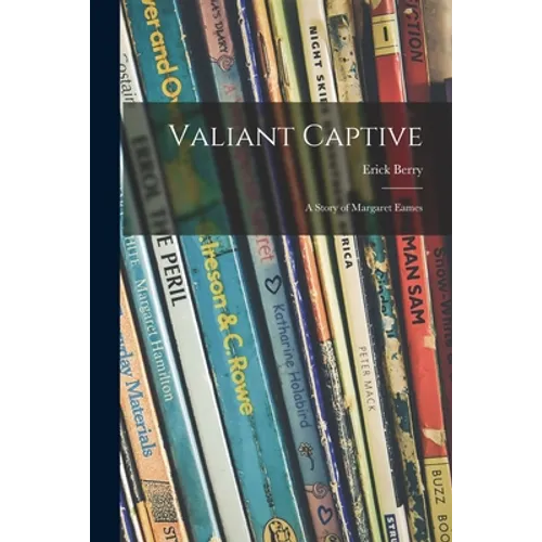 Valiant Captive; a Story of Margaret Eames - Paperback