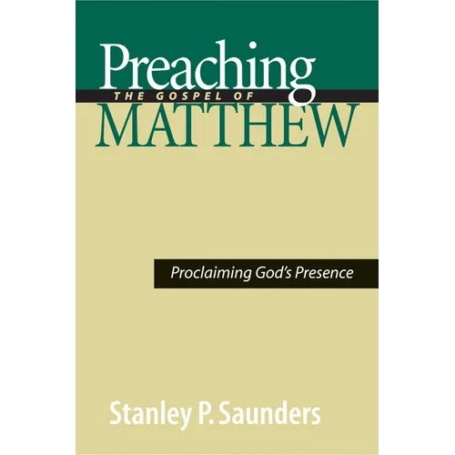 Preaching the Gospel of Matthew: Proclaiming God's Presence - Paperback