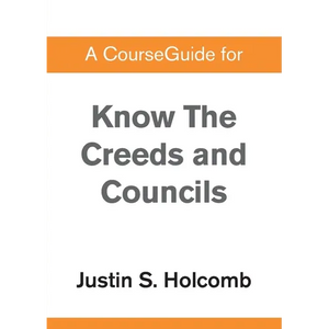 A CourseGuide for Know the Creeds and Councils - Paperback