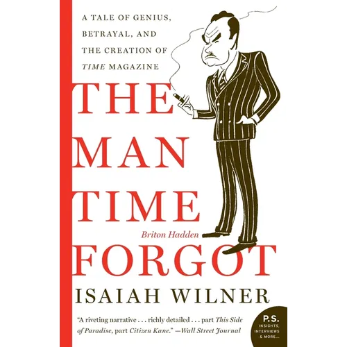 The Man Time Forgot: A Tale of Genius, Betrayal, and the Creation of Time Magazine - Paperback