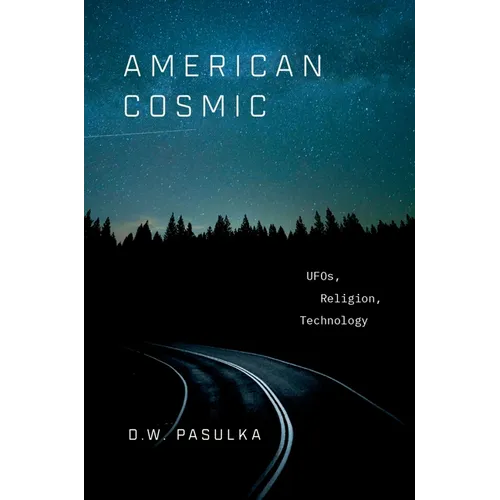 American Cosmic: UFOs, Religion, Technology - Hardcover