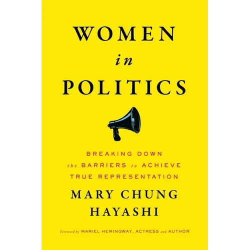 Women in Politics: Breaking Down the Barriers to Achieve True Representation