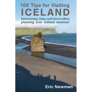 100 Tips for Visiting Iceland: Save Money, Time, and Stress When Planning Your Iceland Vacation! - Paperback