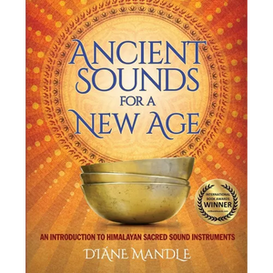 Ancient Sounds for a New Age: An Introduction to Himalayan Sacred Sound Instruments - Paperback
