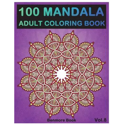 100 Mandala: Adult Coloring Book 100 Mandala Images Stress Management Coloring Book For Relaxation, Meditation, Happiness and Relief & Art Color Thera - Paperback