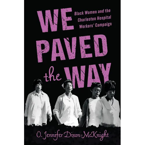 We Paved the Way: Black Women and the Charleston Hospital Workers' Campaign - Hardcover