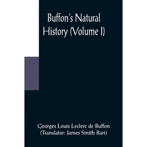 Buffon's Natural History (Volume I) - Paperback